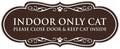 Designer Paws, INDOOR ONLY CAT Please Close Door & Keep Cat Inside (Dark Brown) - Large