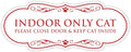 Designer Paws, INDOOR ONLY CAT Please Close Door & Keep Cat Inside (White/Red) - Large