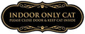 Designer Paws, INDOOR ONLY CAT Please Close Door & Keep Cat Inside (Black Gold) - Large