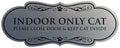 Designer Paws, INDOOR ONLY CAT Please Close Door & Keep Cat Inside (Brushed Silver) - Medium